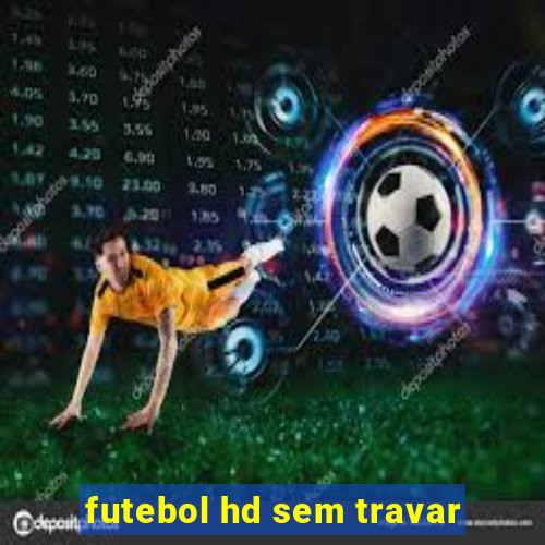 futebol hd sem travar